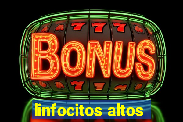 linfocitos altos